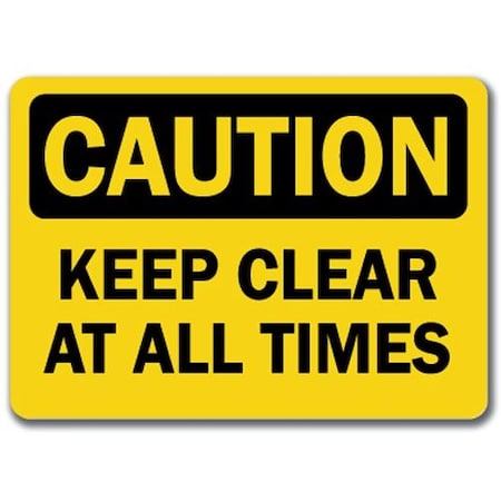 Signmission Safety Sign, 14 in Height, Plastic, 10 in Length, Keep Clear All Times CS-Keep Clear At All Times